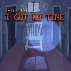 I got no time (REMIX/COVER)