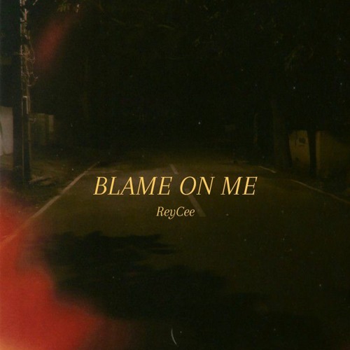 ReyCee - Blame On Me (Prod. GLB)