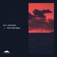 Dio S, Deepness - One Child Says (Original Mix)