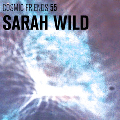 COSMIC FRIENDS 55 - SARAH WILD