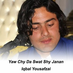 Yaw Chy Da Swat Shy Janan Pashto Music Iqbal Yousafzai Official