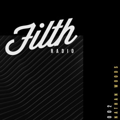 Filth Radio 002 | Guest Mix: Nathan Woods (COCA)