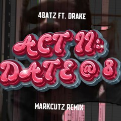 act ii- date @ 8 (MarkCutz Remix)