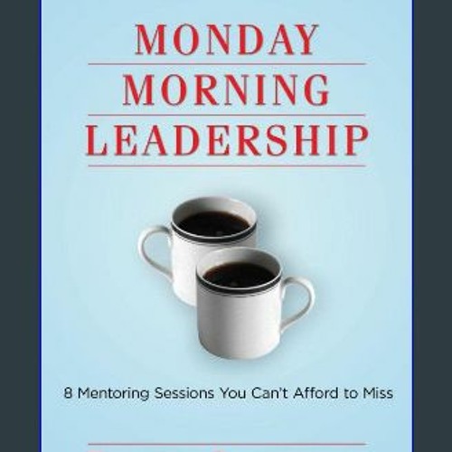 Stream {pdf} 📚 Monday Morning Leadership 8 Mentoring Sessions You Can