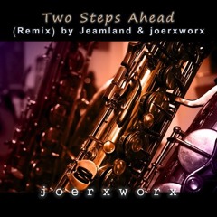 Two Steps Ahead (Remix) by Jeamland & joerxworx