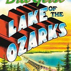 READ EBOOK EPUB KINDLE PDF Lake of the Ozarks: My Surreal Summers in a Vanishing America by  Bill Ge