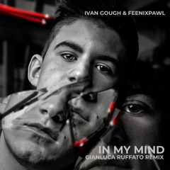Ivan Gough & Feenixpawl Ft. Georgi Kay - In My Mind (GIANLUCA RUFFATO Remix)
