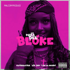 Eltiraletra - La Para Del Bloke (ft. Liil Jay, Iam El Negro)
