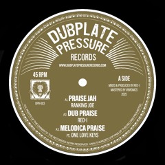 DPR003 A1. Ranking Joe - Praise Jah | A2.  Red-i - Dub Praise | A3. One Love Keys - Melodica Praise (12" vinly clips)