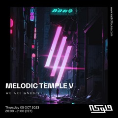 MELODIC TEMPLE V : WE ARE ANUB/S : 05/10/2023