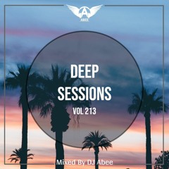 Deep Sessions - Vol 213 ★ Mixed By Abee Sash
