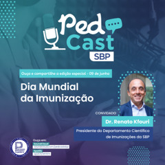 Ep.#122 | 9 de junho: Dia Mundial da Imunização - Dr. Renato Kfouri