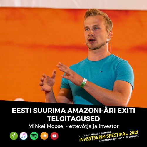 Stream episode Eesti suurima Amazoni-äri exiti telgitagused - Mihkel Moosel  by Investor Toomase Investeerimisklubi podcast | Listen online for free on  SoundCloud