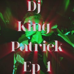 Dj King Patrick EP1