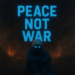 Peace Not War