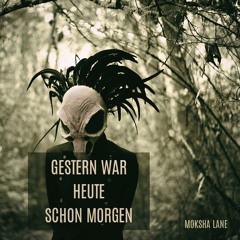 Moksha Lane | GESTERN WAR HEUTE SCHON MORGEN (07.2021)