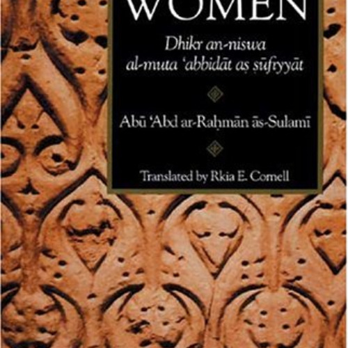 ACCESS PDF 💚 Early Sufi Women: Dhikr an-Niswa al-Muta'abbidat as-Sufiyyat by  Abu 'A