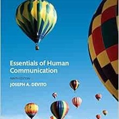 READ PDF EBOOK EPUB KINDLE Essentials of Human Communication (9th Edition) by Joseph A. DeVito ✉�