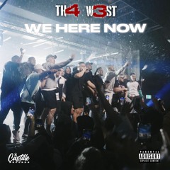 TH4 W3ST - WE HERE NOW