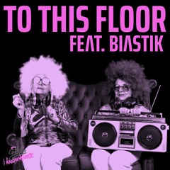 I Know Karate To This Floor Ft. Biastik (Original Mix)
