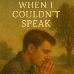 When I Couldn’t Speak