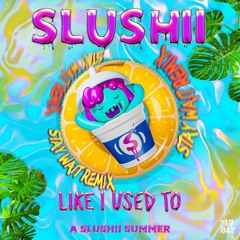 Slushii - Like I Used To (Stay Wait Remix)[FREE DOWNLOAD]