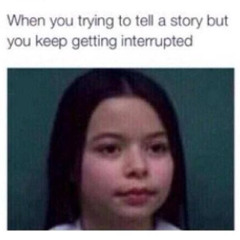 I'm just trying to tell a story LEAVE ME ALONE! - Dj Chris TAillon