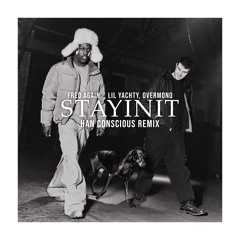 Fred again.. & Lil Yachty & Overmono - stayinit (Techno Remix) [Han Conscious Remix]