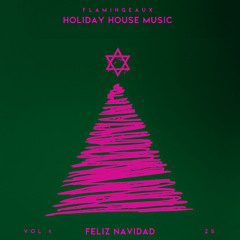 Feliz Navidad (Flamingeaux Holiday House  Mashup)