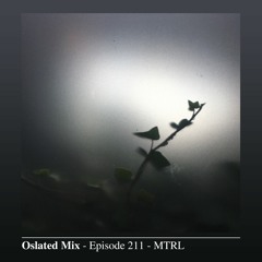 Oslated Mix Episode 211 - MTRL