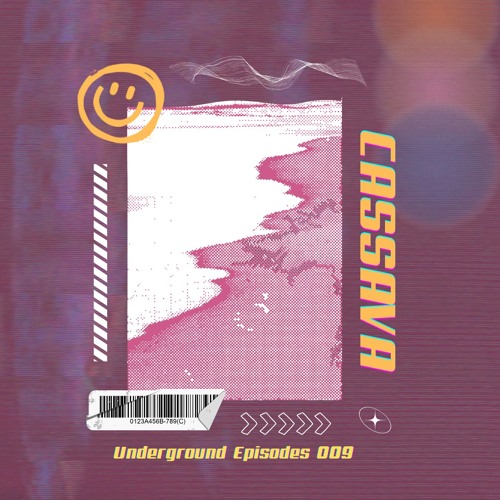 Cassava - Underground Episodes 009 (Electro Beats)