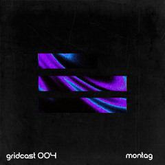 Montag - gridcast (GRD004)