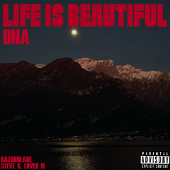 Life Is Beautiful- DNA (Prod. Nick Banga)