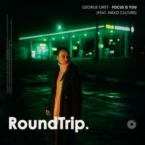 George Grey Ft Nikko Culture - Focus Is You