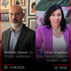 Ceren Eryılmaz – Mehmet Dilaver ile Proses Sohbetleri