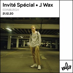 Invité Spécial • J Wax (21.12.20)