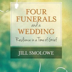 ✔read❤ Four Funerals and a Wedding: Resilience in a Time of Grief