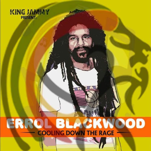 Album 2016 : Errol Blackwood "Cooling Down The Rage" By King Jammy's