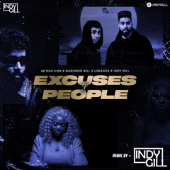EXCUSES X PEOPLE - AP DHILLON X GURINDER GILL X LIBIANCA X INDY GILL
