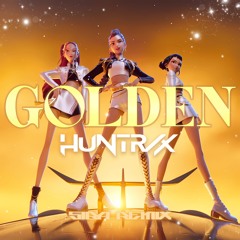 HUNTRX - GOLDEN (SIBA - Remix)