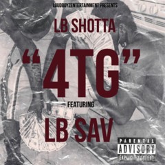 LB Shotta "4TG" Feat LB Sav (Prod By BeatsByRoki)
