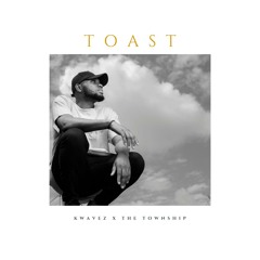 Toast (ft. The Township) (Mixed By Gsoms)