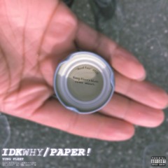 IDKwhy/PAPER! (Prod. By Wave)