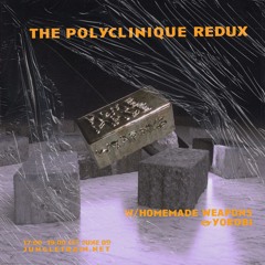 The Polyclinique Redux w/ Homemade Weapons &  Yorobi Jun 09 2024