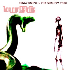 Boa Constrictor - The Weighty Tree &  Mezz Recipe
