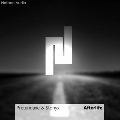 Pretendaxe & Stonyx - Afterlife [Notban Release]