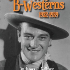 ❤ PDF/ READ ❤ John Wayne B-Westerns 1932-1939 bestseller