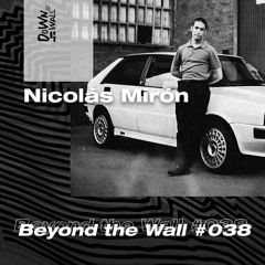 Beyond The Wall #038 Nicolás Mirón