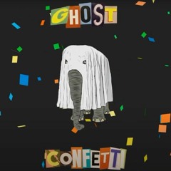 Ghost - Confetti (Slowed a bit)