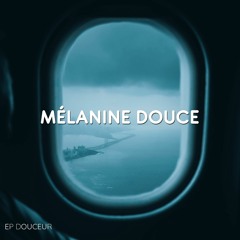 EP DOUCEUR - MÉLANINE DOUCE (Audio Official)